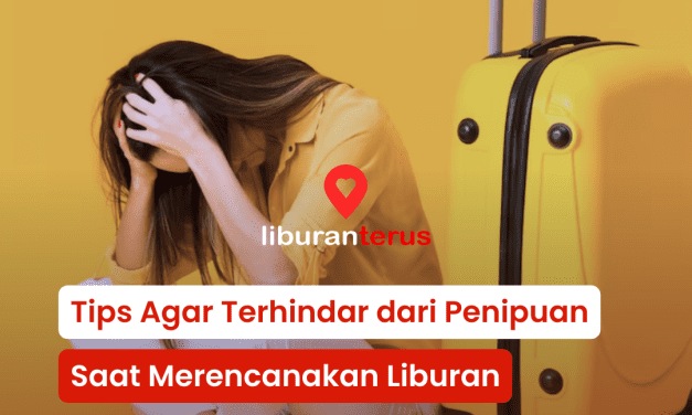 Tips Agar Terhindar dari Penipuan Saat Merencanakan Liburan