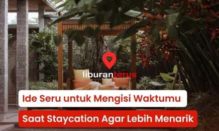 Ide Seru untuk Mengisi Waktumu Saat Staycation Agar Lebih Menarik