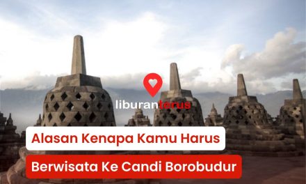 Alasan Kenapa Kamu Harus Berwisata Ke Candi Borobudur