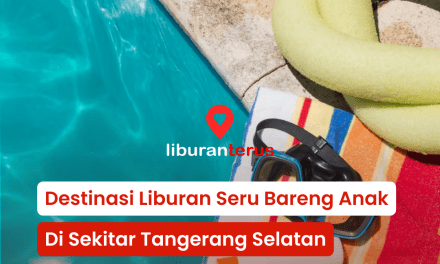 Liburan Bareng Anak di Tangerang Selatan