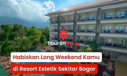 Rekomendasi Resort Estetik Sekitar Bogor untuk Habiskan Waktu Long Weekend Kamu!