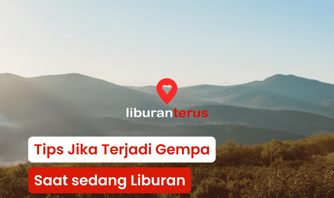 Tips Jika Terjadi Gempa Saat sedang Liburan