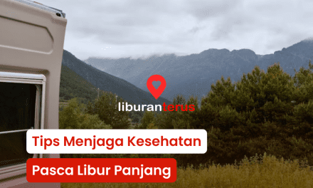 Tips Menjaga Kesehatan Pasca Libur Panjang