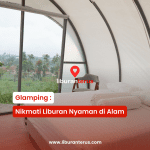 Glamping : Nikmati Liburan Nyaman di Alam