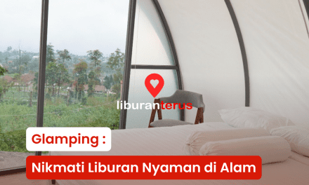 Glamping : Nikmati Liburan Nyaman di Alam