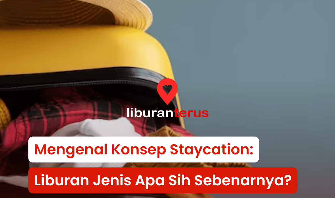 Mengenal Konsep Staycation: Liburan Jenis Apa Sih Sebenarnya?