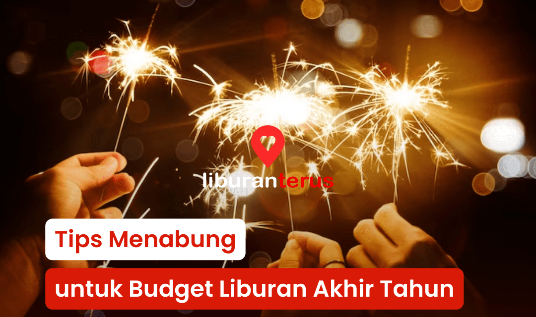 Tips Menabung untuk Budget Liburan Akhir Tahun