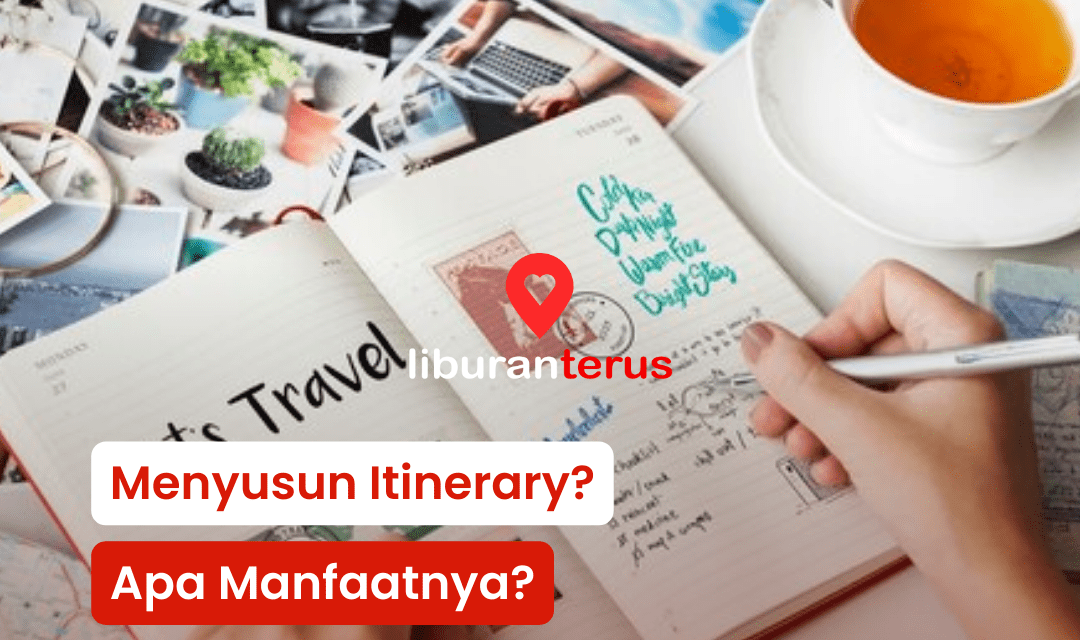 Menyusun Itinerary? Apa Manfaatnya?